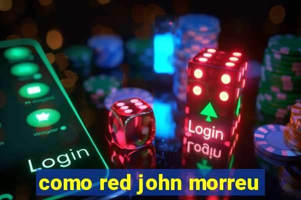 como red john morreu